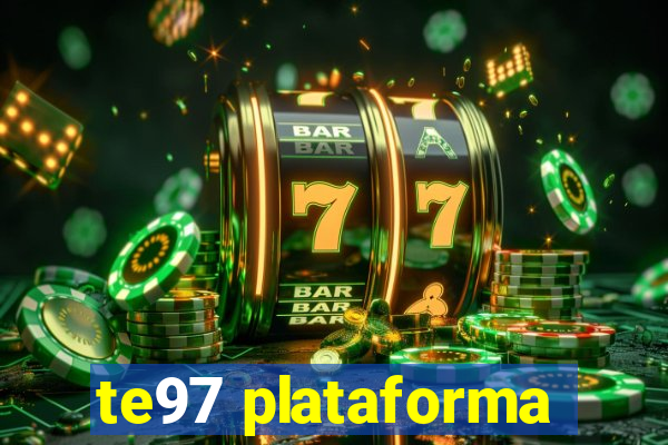 te97 plataforma